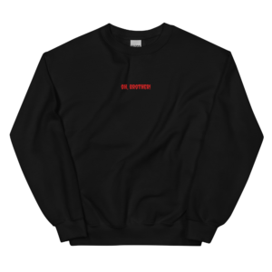 OH, BROTHER! Crewneck